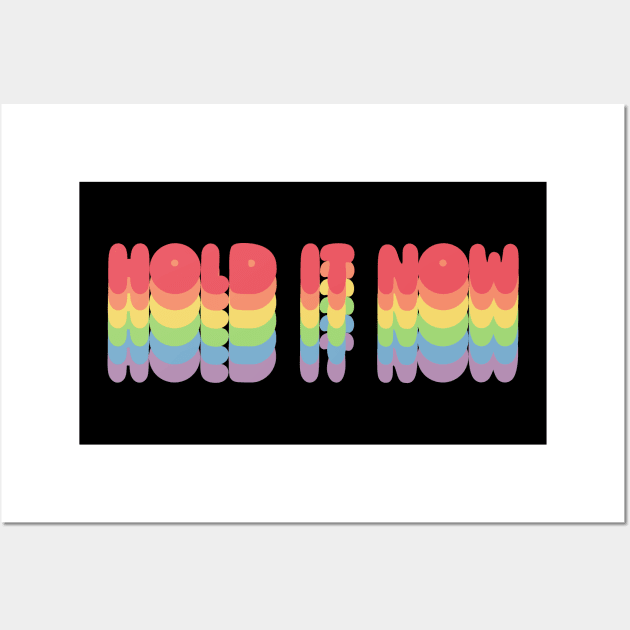 Hold It Now - Hip Hop Typographic Design Wall Art by DankFutura